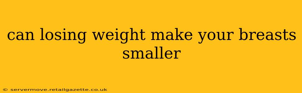 can losing weight make your breasts smaller