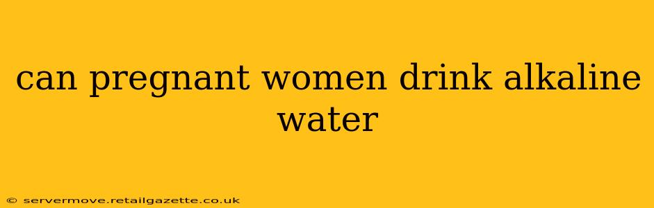 can pregnant women drink alkaline water