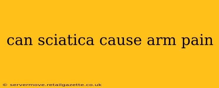 can sciatica cause arm pain