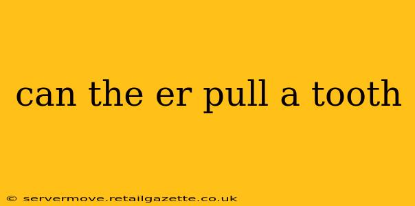 can the er pull a tooth