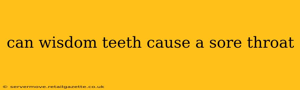 can wisdom teeth cause a sore throat