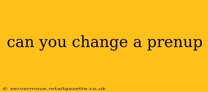 can you change a prenup