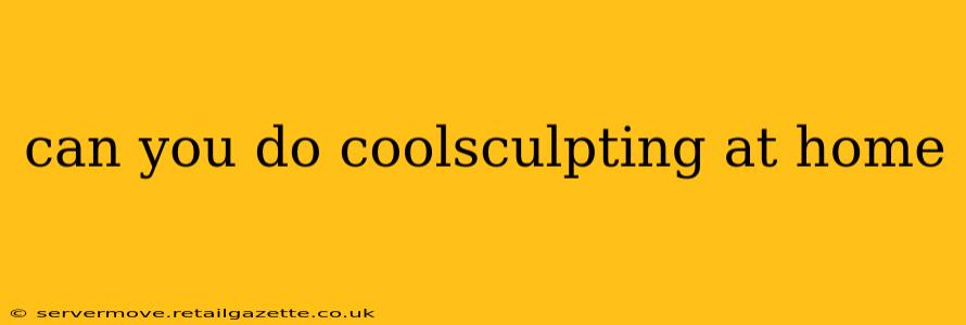 can you do coolsculpting at home