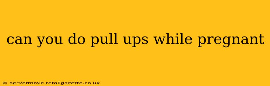 can you do pull ups while pregnant