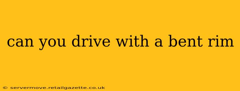 can you drive with a bent rim