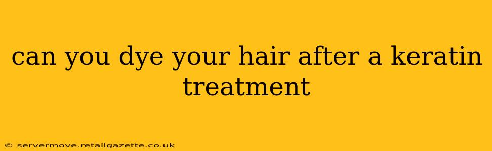 can you dye your hair after a keratin treatment