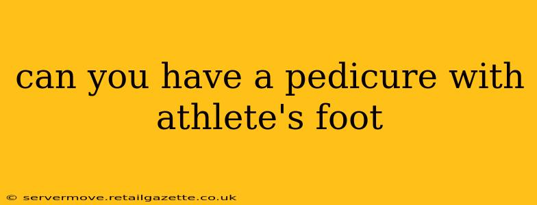 can you have a pedicure with athlete's foot