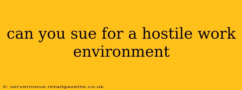 can you sue for a hostile work environment