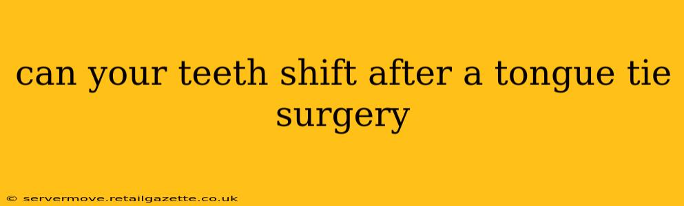 can your teeth shift after a tongue tie surgery