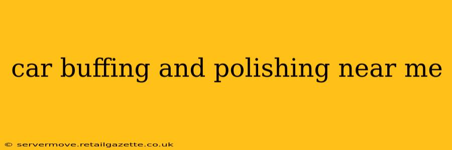 car buffing and polishing near me