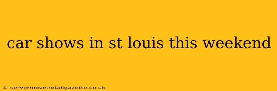 car shows in st louis this weekend
