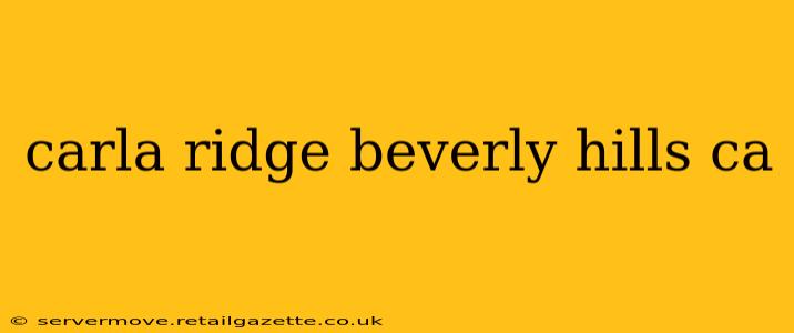 carla ridge beverly hills ca