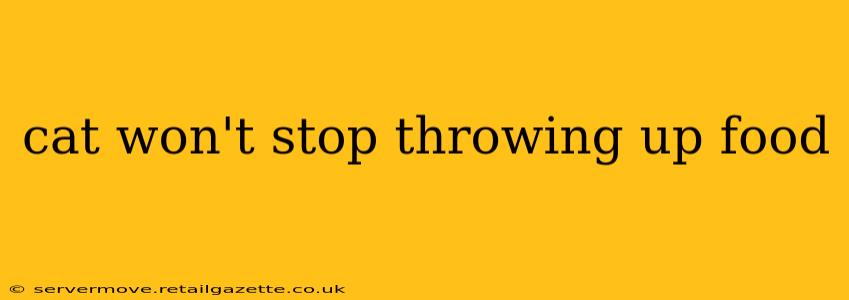 cat won't stop throwing up food