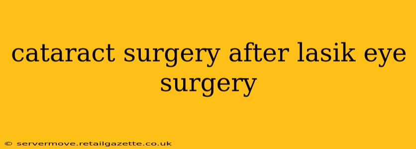 cataract surgery after lasik eye surgery