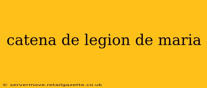 catena de legion de maria