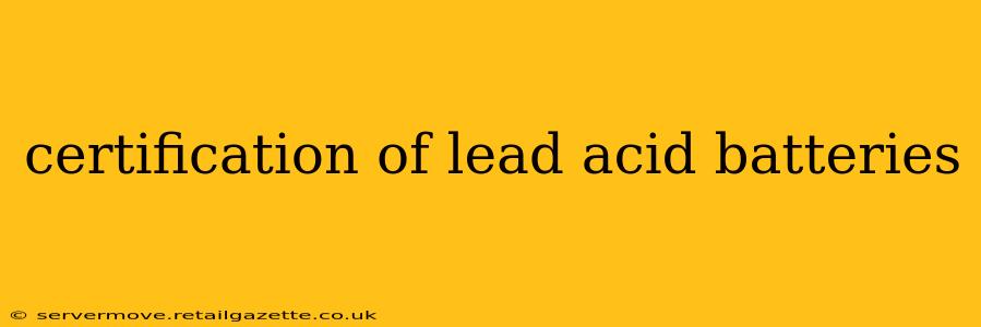 certification of lead acid batteries