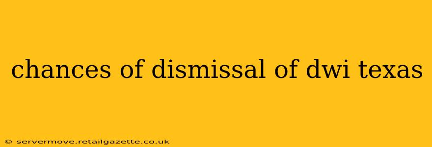 chances of dismissal of dwi texas