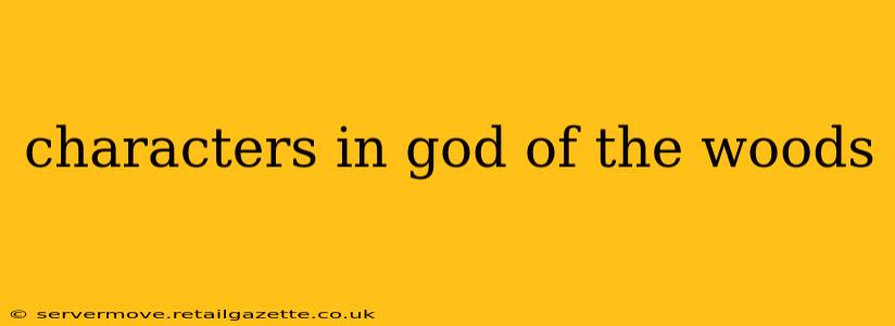 characters in god of the woods