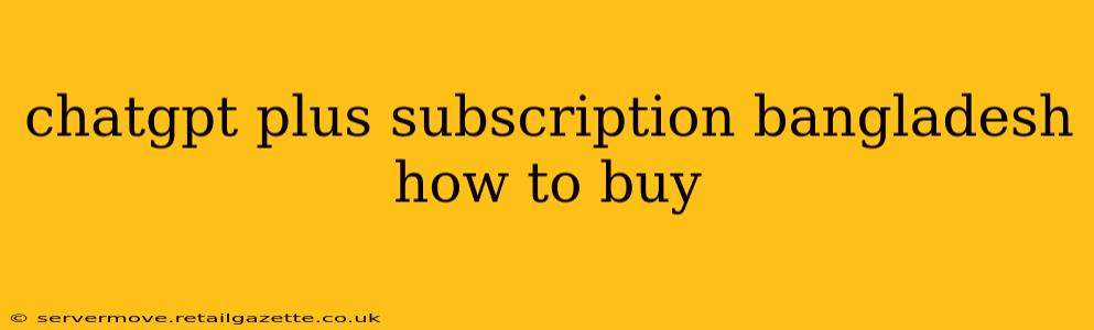 chatgpt plus subscription bangladesh how to buy