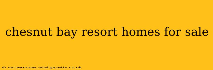 chesnut bay resort homes for sale