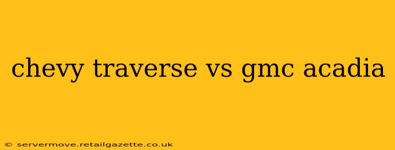 chevy traverse vs gmc acadia