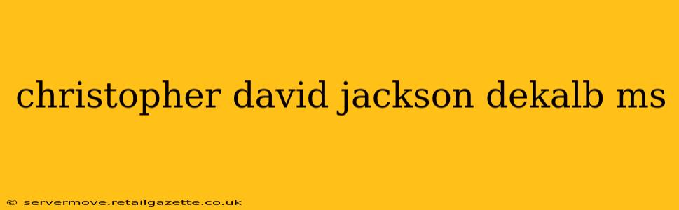 christopher david jackson dekalb ms