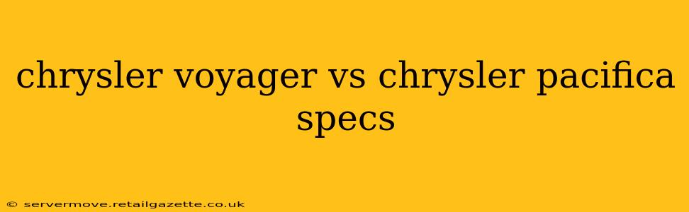 chrysler voyager vs chrysler pacifica specs