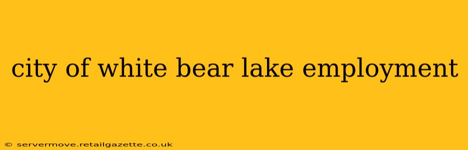 city of white bear lake employment