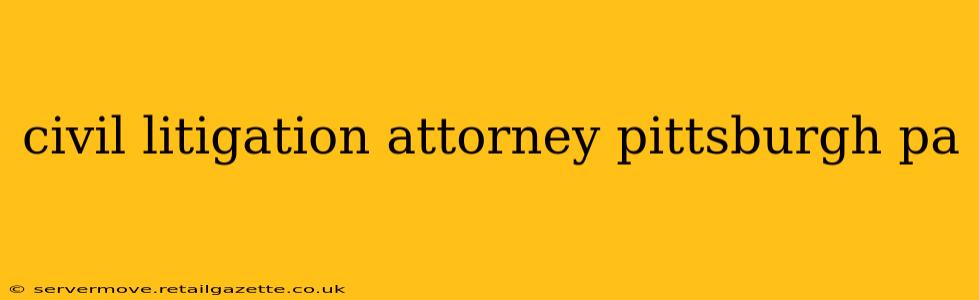 civil litigation attorney pittsburgh pa
