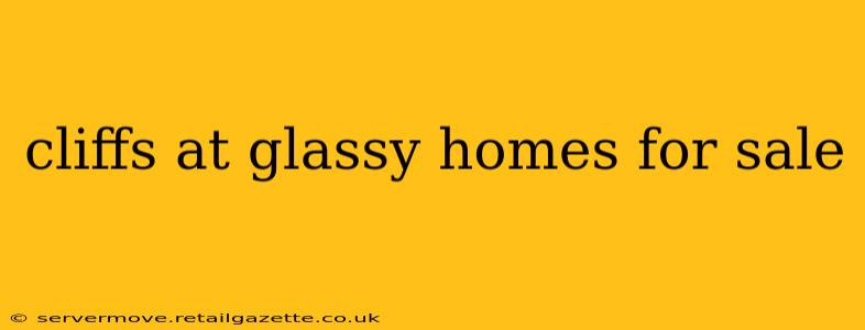cliffs at glassy homes for sale