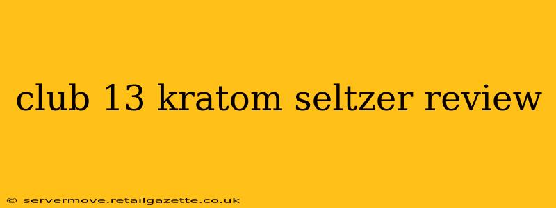 club 13 kratom seltzer review