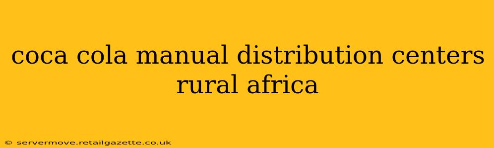 coca cola manual distribution centers rural africa
