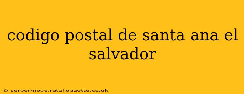 codigo postal de santa ana el salvador