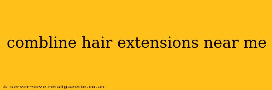 combline hair extensions near me