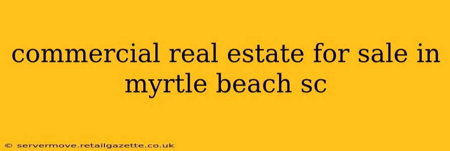 commercial real estate for sale in myrtle beach sc