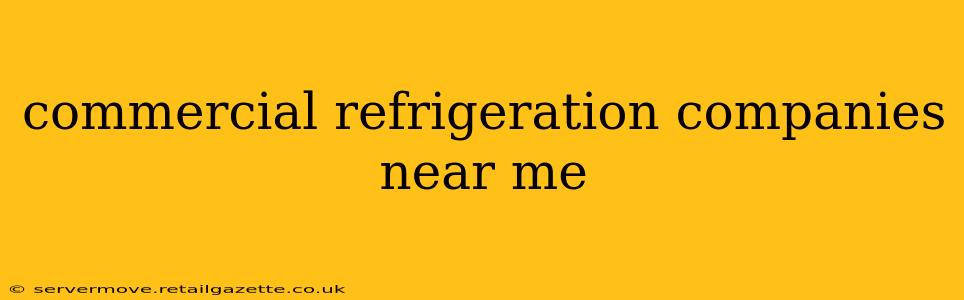 commercial refrigeration companies near me