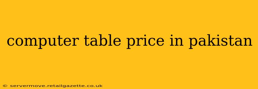 computer table price in pakistan