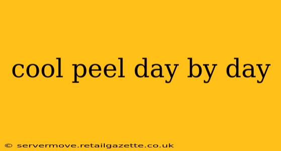 cool peel day by day