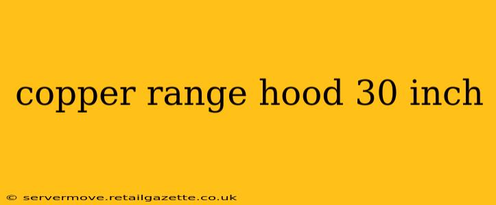 copper range hood 30 inch