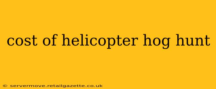 cost of helicopter hog hunt