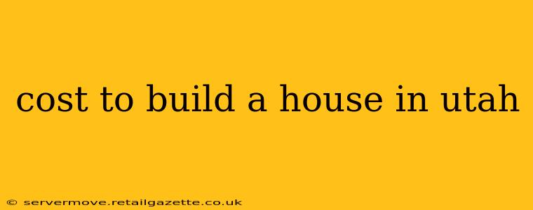 cost to build a house in utah
