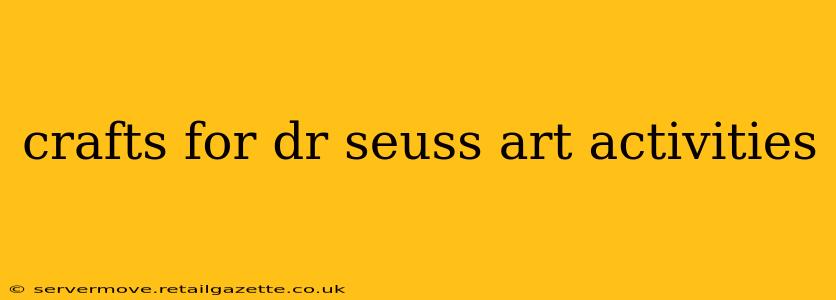 crafts for dr seuss art activities