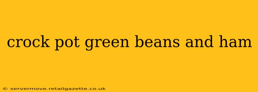 crock pot green beans and ham