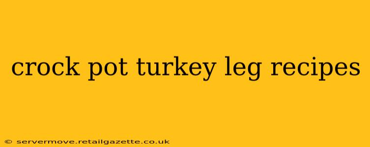 crock pot turkey leg recipes
