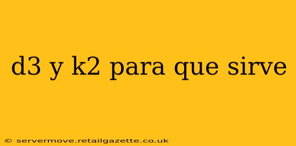 d3 y k2 para que sirve