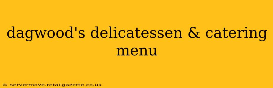 dagwood's delicatessen & catering menu