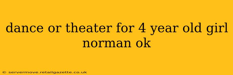 dance or theater for 4 year old girl norman ok