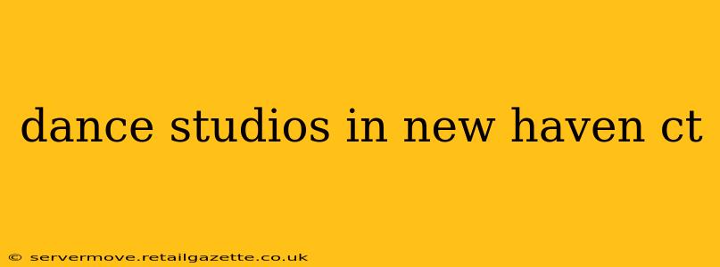 dance studios in new haven ct