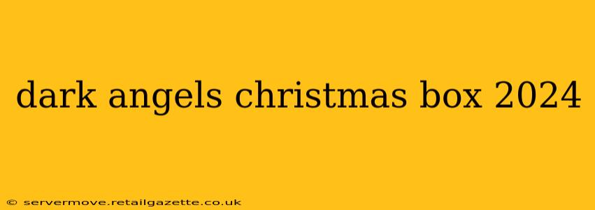 dark angels christmas box 2024