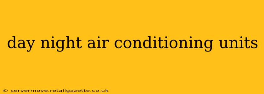 day night air conditioning units